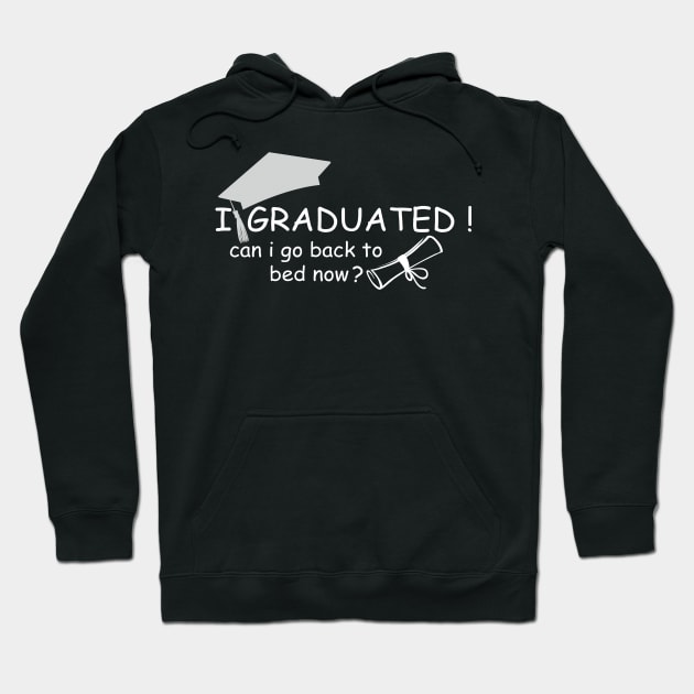 I Graduated Can I Go Back To Bed Now Hoodie by Ras-man93